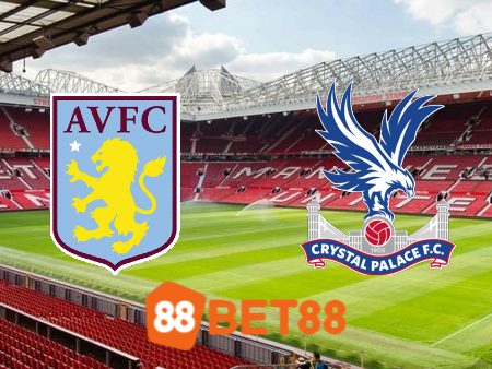 Soi kèo nhà cái Aston Villa vs Crystal Palace – 21h00 – 16/09/2023