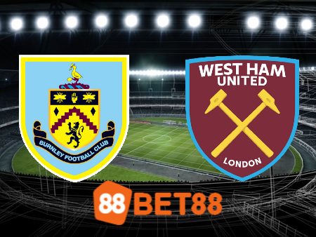 Soi kèo nhà cái Burnley vs West Ham – 22h00 – 25/11/2023